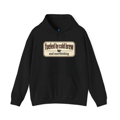 Fueled by Cold Brew Hoodie — "fueled by cold brew and overthinking" Coffee Lover Sweatshirt