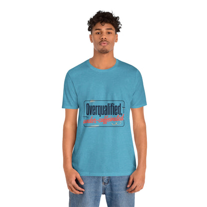T-Shirt — "Overqualified, Under-Caffeinated" Funny Graphic Tee