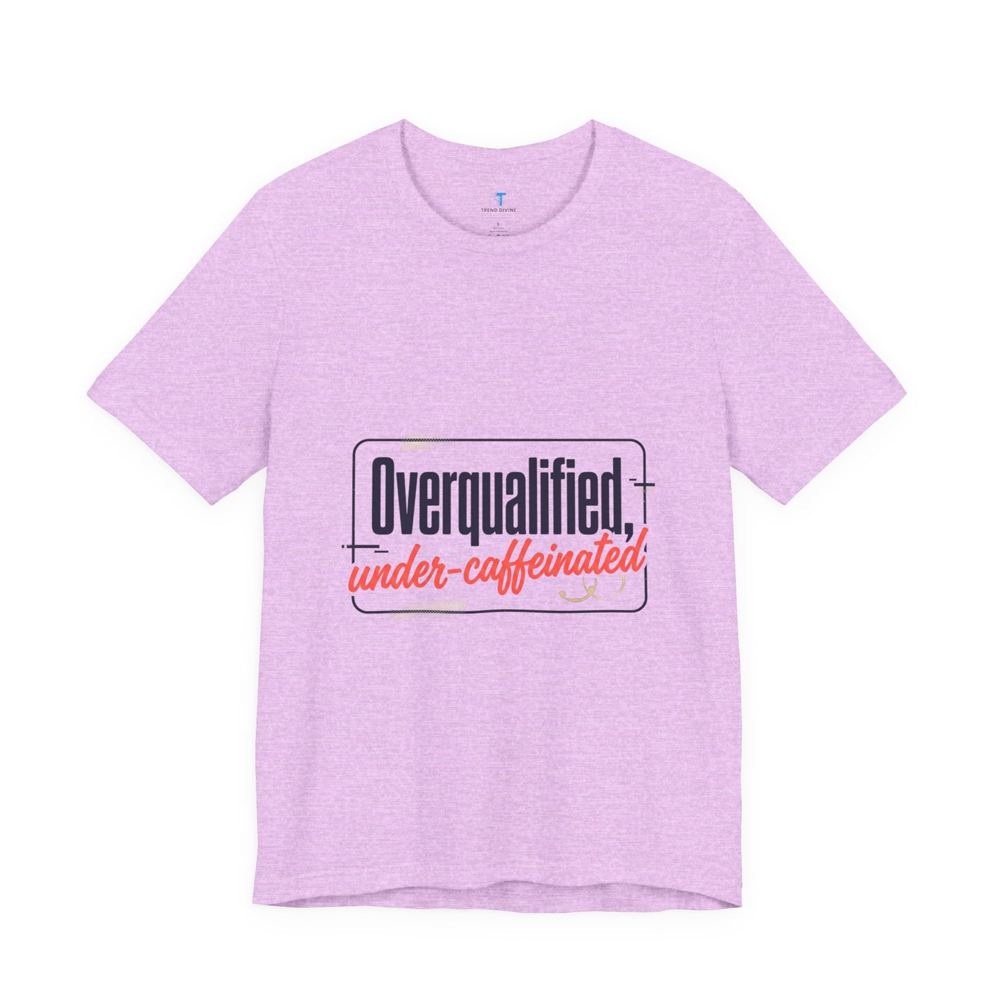 T-Shirt — "Overqualified, Under-Caffeinated" Funny Graphic Tee