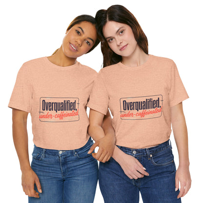 T-Shirt — "Overqualified, Under-Caffeinated" Funny Graphic Tee