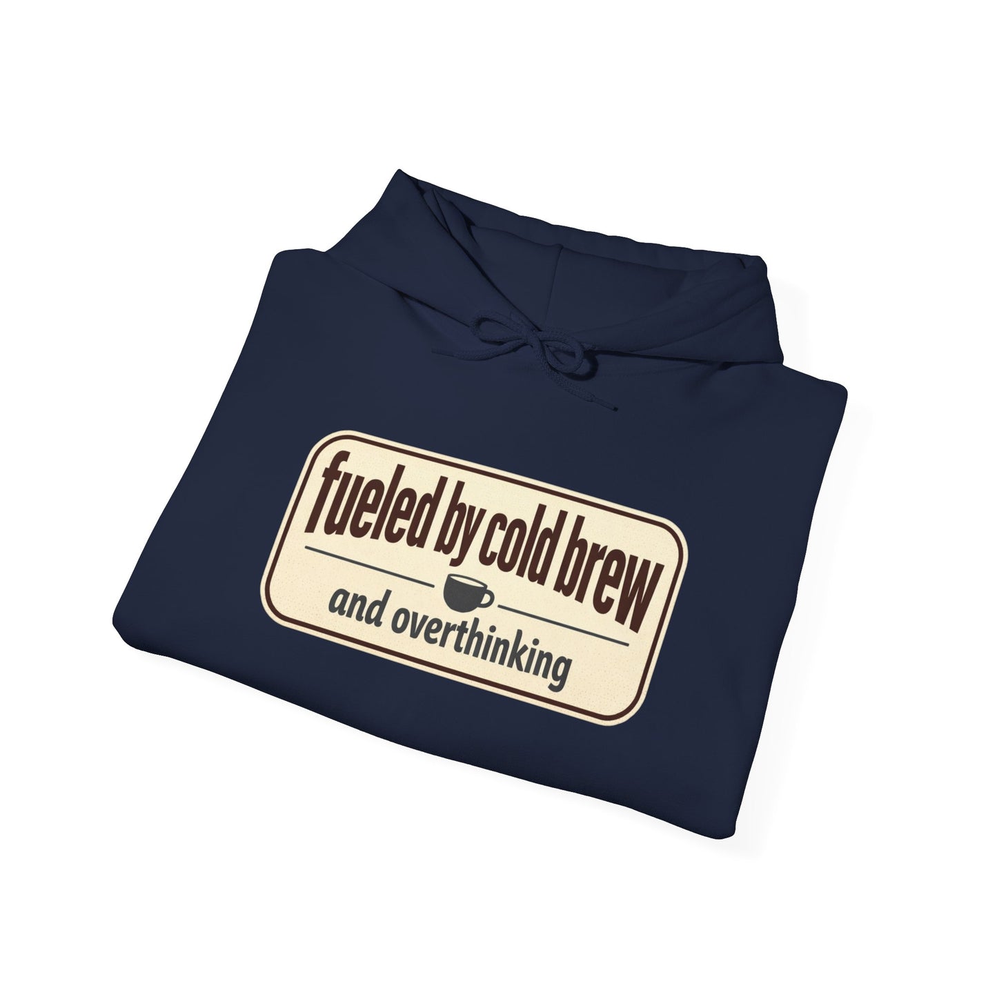 Fueled by Cold Brew Hoodie — "fueled by cold brew and overthinking" Coffee Lover Sweatshirt