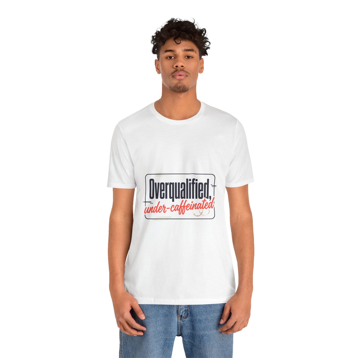 T-Shirt — "Overqualified, Under-Caffeinated" Funny Graphic Tee