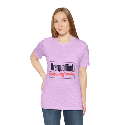 T-Shirt — "Overqualified, Under-Caffeinated" Funny Graphic Tee