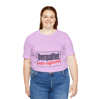 T-Shirt — "Overqualified, Under-Caffeinated" Funny Graphic Tee