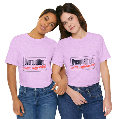 T-Shirt — "Overqualified, Under-Caffeinated" Funny Graphic Tee