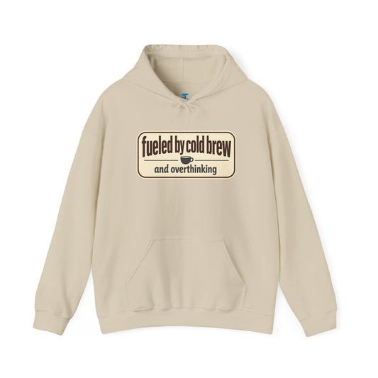 Fueled by Cold Brew Hoodie — "fueled by cold brew and overthinking" Coffee Lover Sweatshirt