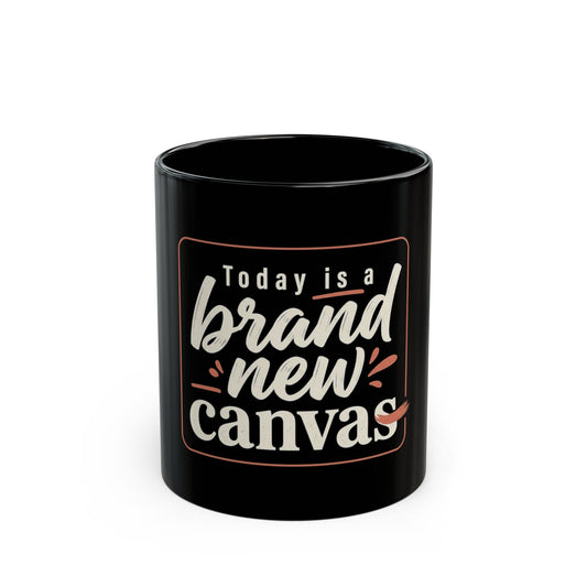 Inspirational "Today Is A Brand New Canvas" Black Mug — Motivational Coffee Cup (11oz, 15oz)