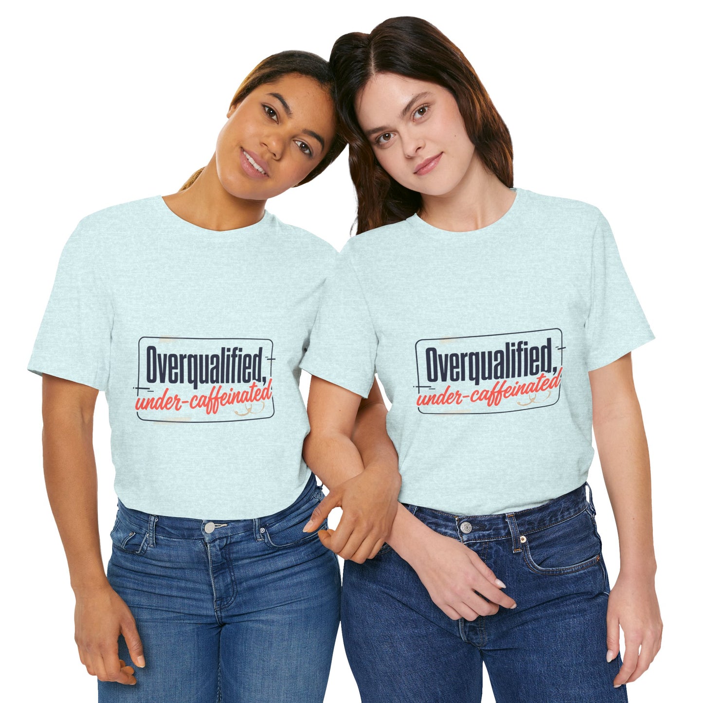 T-Shirt — "Overqualified, Under-Caffeinated" Funny Graphic Tee