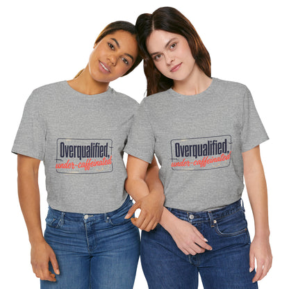T-Shirt — "Overqualified, Under-Caffeinated" Funny Graphic Tee
