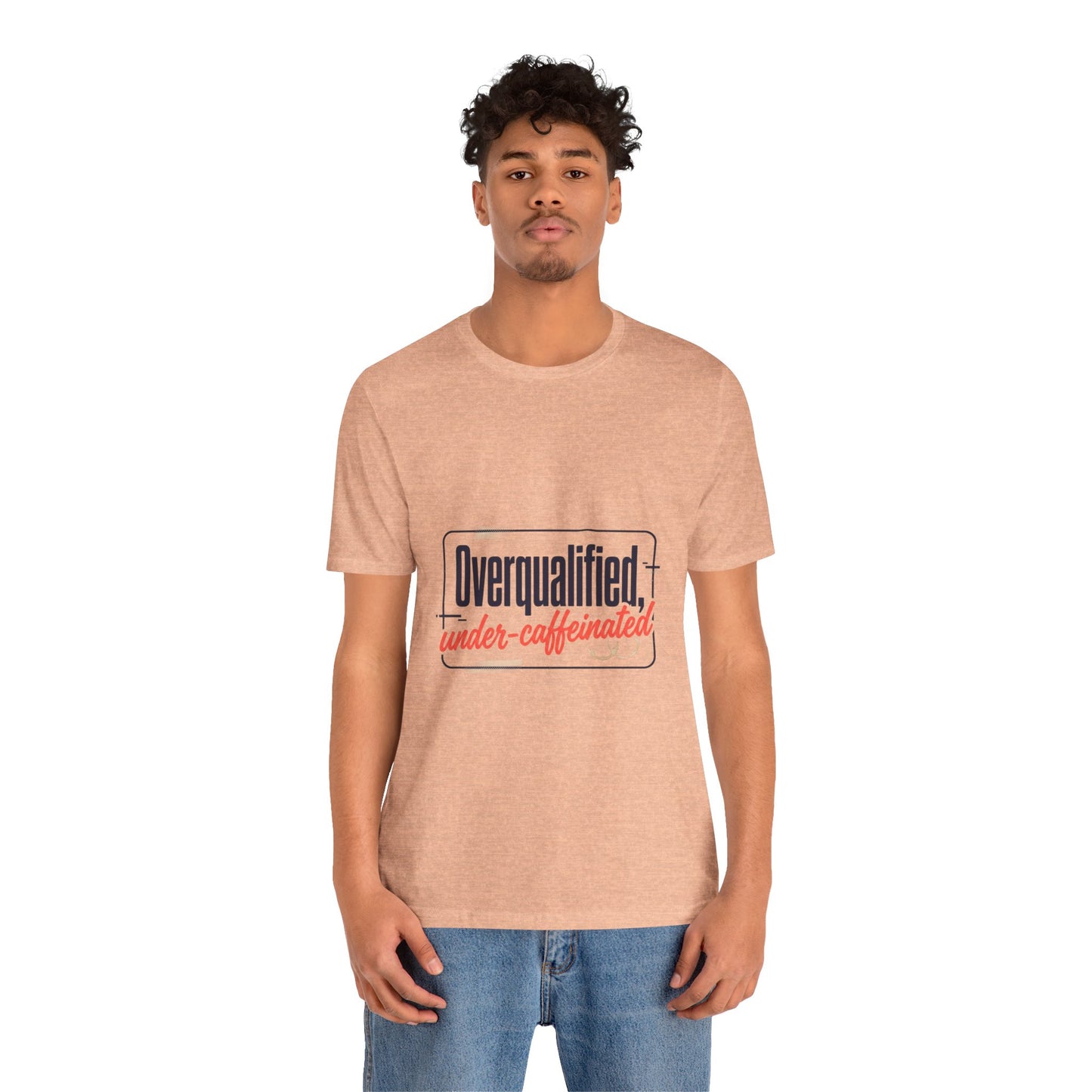 T-Shirt — "Overqualified, Under-Caffeinated" Funny Graphic Tee