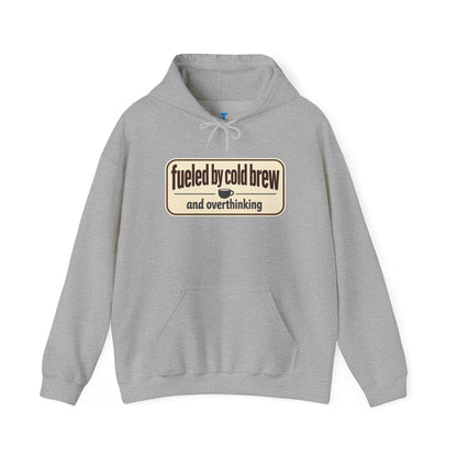 Fueled by Cold Brew Hoodie — "fueled by cold brew and overthinking" Coffee Lover Sweatshirt