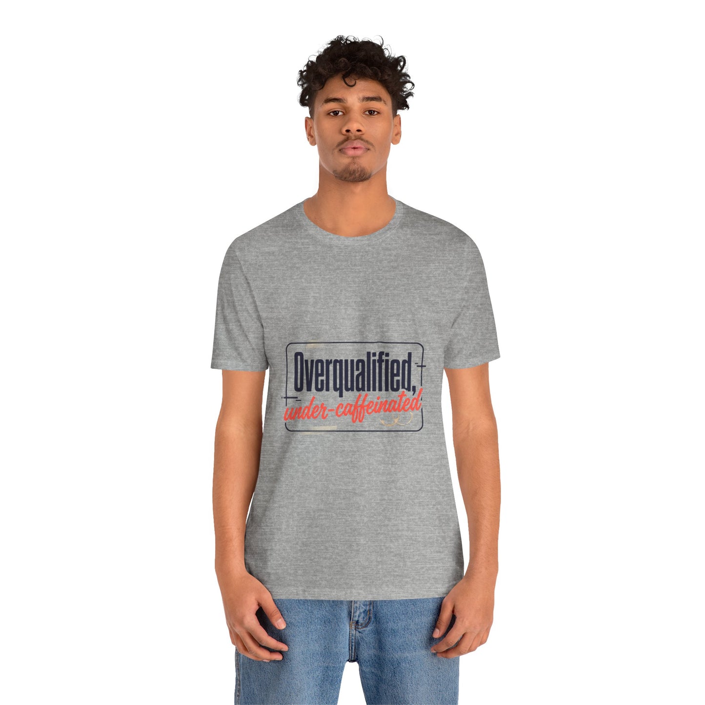 T-Shirt — "Overqualified, Under-Caffeinated" Funny Graphic Tee